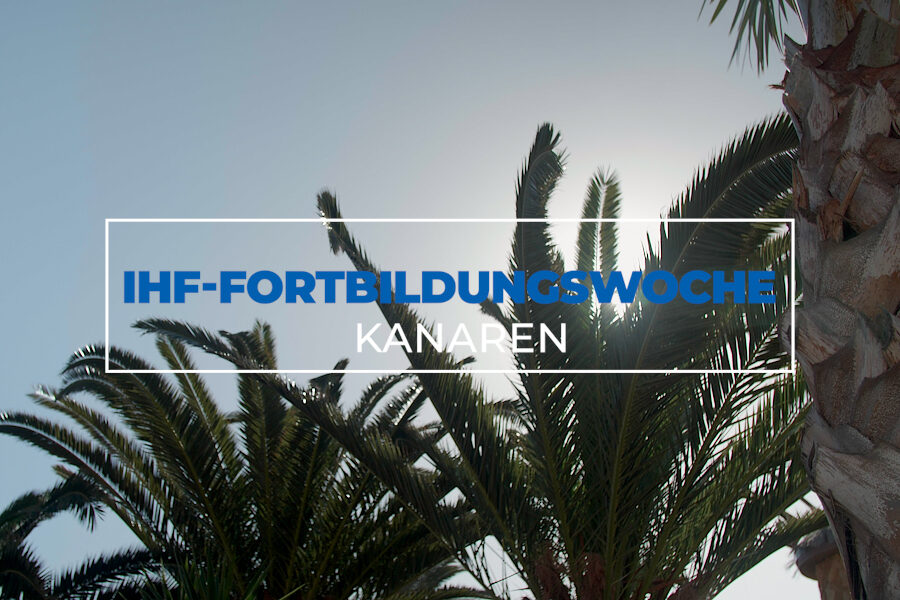IHF | Kanaren Fortbildungswoche